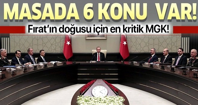 Milli Güvenlik Kurulu’nda 6 kritik başlık! Fırat'ın doğusuna operasyon masada... .