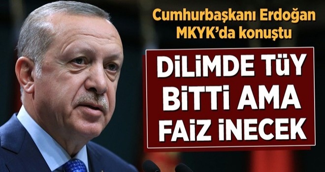 Cumhurbaşkanı Erdoğan'dan AK Parti MKYK'sında faiz uyarısı .