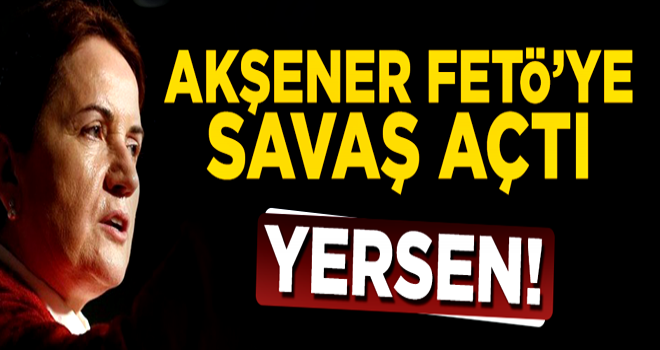 İYİ Parti FETÖ'ye savaş açtı! Yersen...