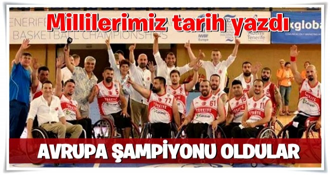 Türkiye Tekerlekli Sandalye Basketbol Erkek Milli Takımı, Avrupa şampiyonu!