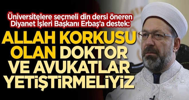 Allah korkusu olan doktor ve avukatlar yetiştirmeliyiz