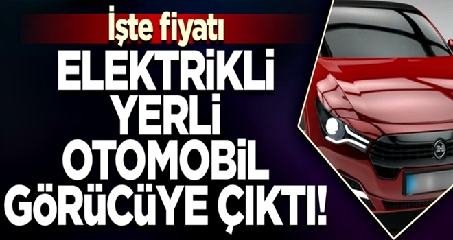 Elektrikli yerli otomobil görücüye çıktı! İşte fiyatı