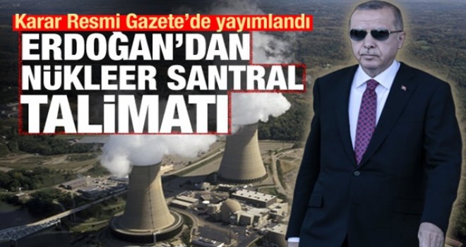 Resmi Gazete'de yayımlandı! Erdoğan'dan nükleer santral talimatı