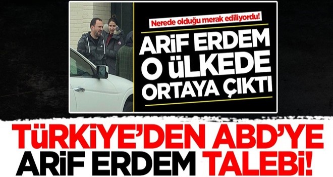 Türkiye'den ABD'ye Arif Erdem talebi