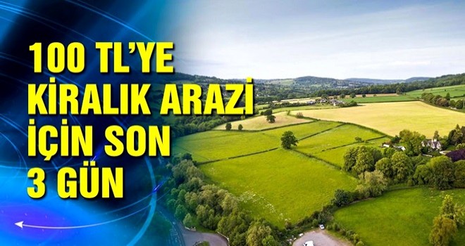 Çiftçilerin Hazine arazilerini kiralayabilmesi için son fırsat