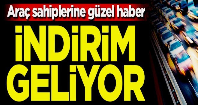 Araç sahiplerine güzel haber! İndirim geliyor