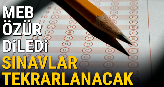 MEB özür diledi: Sınavlar tekrarlanacak