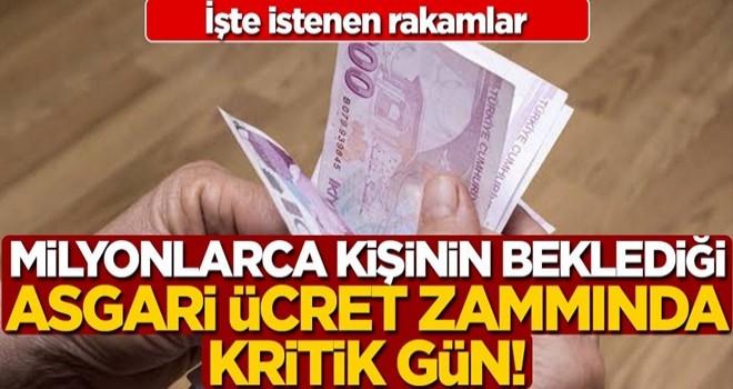 Milyonlarca kişinin beklediği asgari ücret zammında kritik gün! İşte istenen rakamlar