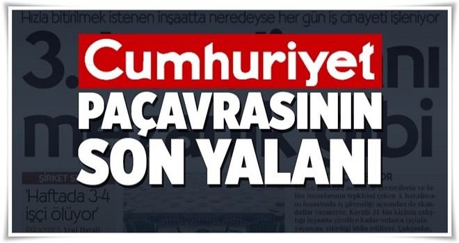 Cumhuriyet bir yalana daha imza attı .