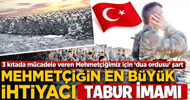 Mehmetçiğin en büyük ihtiyacı din subayı