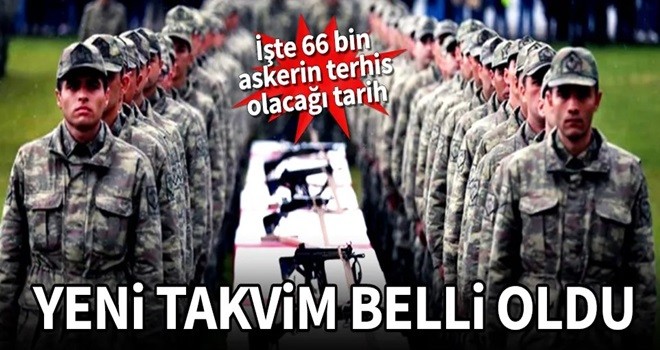Yeni askerlik takvimi belli oldu! İşte 66 bin askerin terhis tarihi
