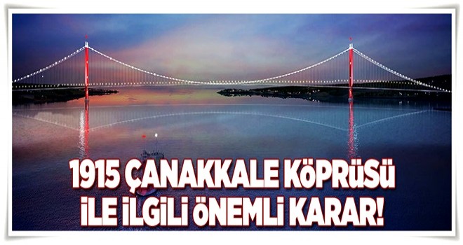 1915 Çanakkale Köprüsü 2023'ten önce açılacak .