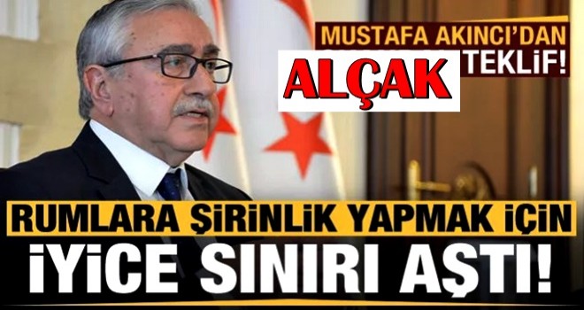 Mustafa Akıncı iyice sınırı aştı! Skandal teklif