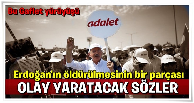 "Adalet yürüyüşü Cumhurbaşkanı'nın öldürülmesi planının bir parçası!"