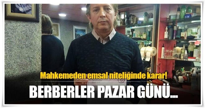 Berberler artık pazar günü de açılabilecek