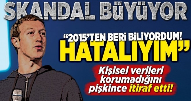 Facebook'un patronu skandalı itiraf etti! "2015'ten beri biliyordum" .