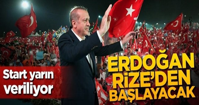 Start yarın veriliyor! Erdoğan Rize'den başlayacak