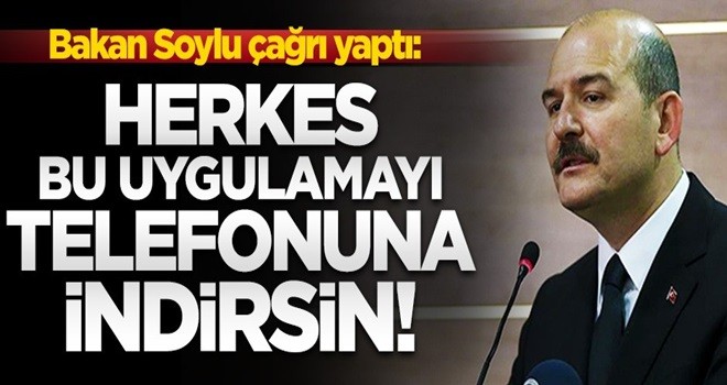 Bakan Soylu: Herkes bu uygulamayÄ± telefonuna indirsin