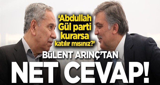 Bülent Arınç'tan Abdullah Gül sorusuna net cevap!