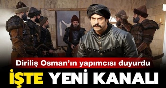 Diriliş Osman dizisinin hangi kanalda yayınlanacağı belli oldu!