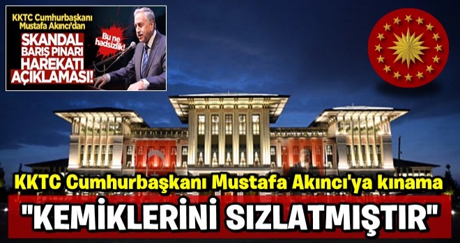 Fuat Oktay'dan KKTC Cumhurbaşkanı Mustafa Akıncı'ya kınama: Kemiklerini sızlattı