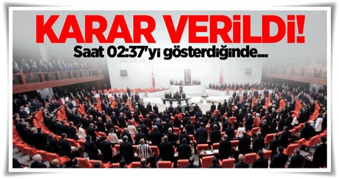 Karar verildi! Saat 02:37'yi gösterdiğinde...