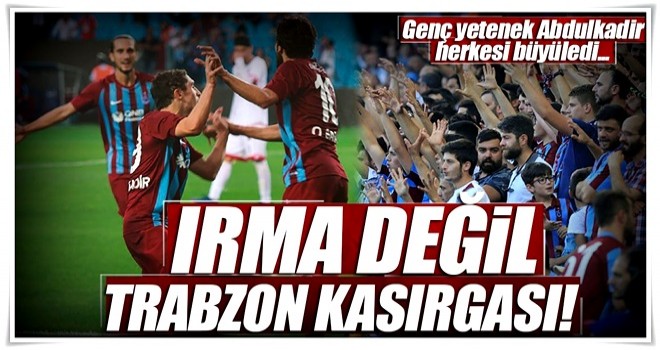 Irma değil Trabzon fırtınası! 3-1
