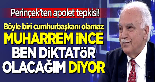 Doğu Perinçek'ten 'apolet' tepkisi: Muharrem İnce 'ben diktatör olacağım' diyor.