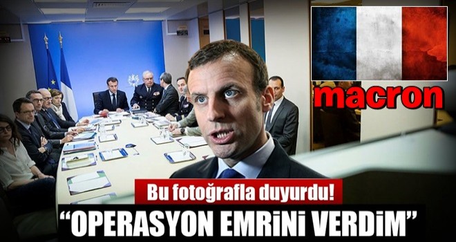 Fransa Cumhurbaşkanı Macron: Askeri operasyon emri verdim