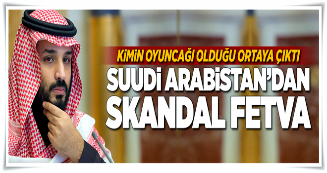 Suudi Arabistan'dan skandal fetva .