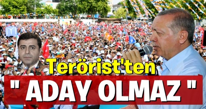 Erdoğan: Teröristten aday olmaz!