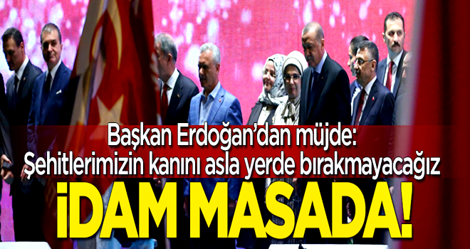 Başkan Erdoğan'dan müjde: İdam masada!