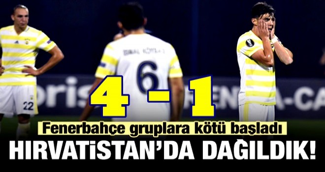 Fenerbahçe Hırvatistan'da dağıldı!