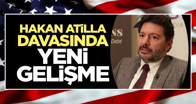 ABD'deki Hakan Atilla davasında flaş gelişme