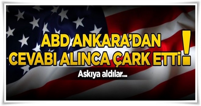 ABD, Ankara'dan cevabı alınca çark etti