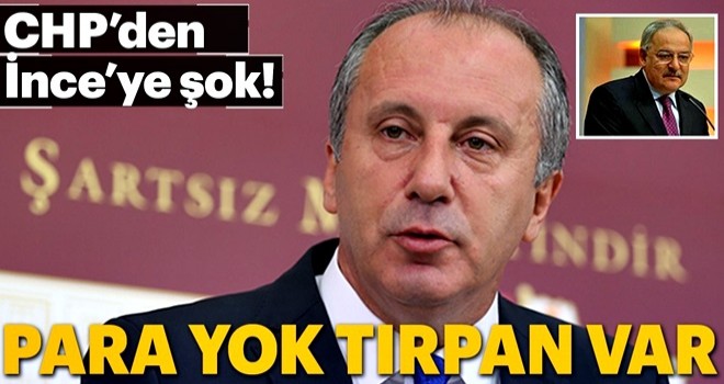 CHP'den İnce'ye para yok tırpan var