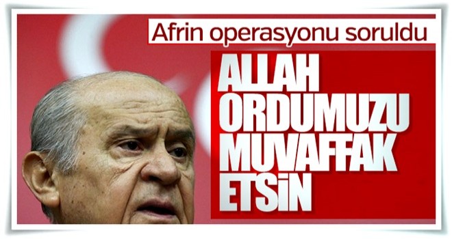 Devlet Bahçeli'den Afrin operasyonuna ilk yorum