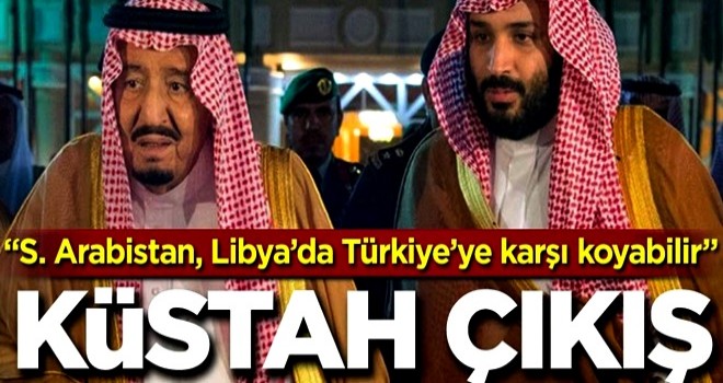 Körfez’den Küstah çıkış! Suudi Arabistan, Libya’da Türkiye’ye karşı koyabilir!