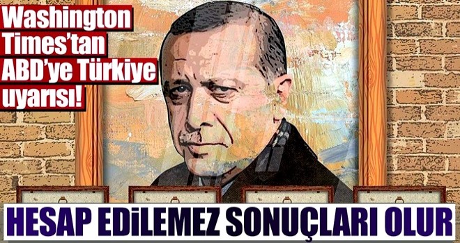 Washington Times: Hesap edilemez sonuçları olur .