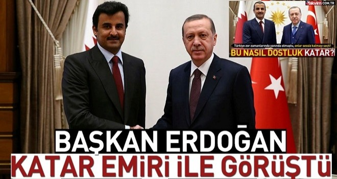 Başkan Erdoğan Katar Emiri ile görüştü .