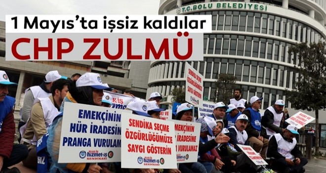 1 Mayıs’ta işsiz kaldılar