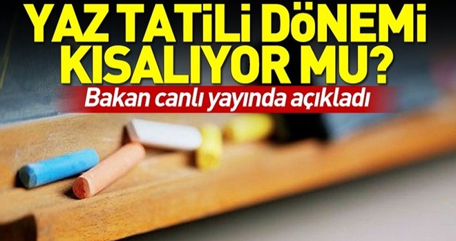 Yaz tatili dönemi kısalıyor mu? Milli Eğitim Bakanı Ziya Selçuk'tan yaz tatili açıklaması .