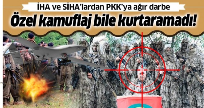 İHA ve SİHA’lardan PKK'ya ağır darbe: Teröristleri özel kamuflaj bile kurtaramadı