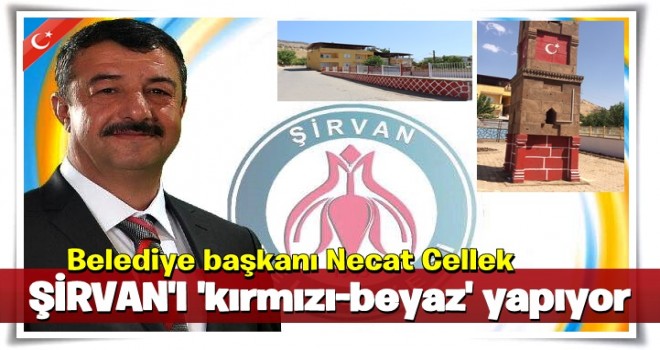 Şirvan'ı KIRMIZI-BEYAZ yapan Başkan..