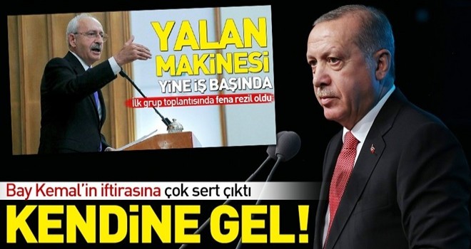 Başkan Erdoğan'dan Kemal'e ''Kendine gel''...