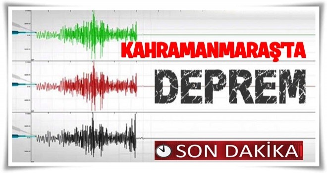 Kahramanmaraş'ta 4,3 büyüklüğünde deprem