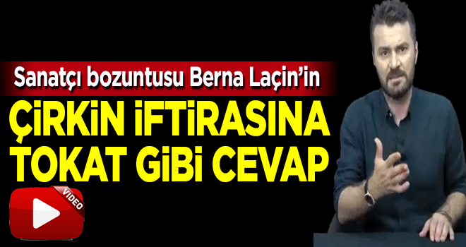 Sanatçı bozuntusu Berna Laçin'e tokat gibi cevap!