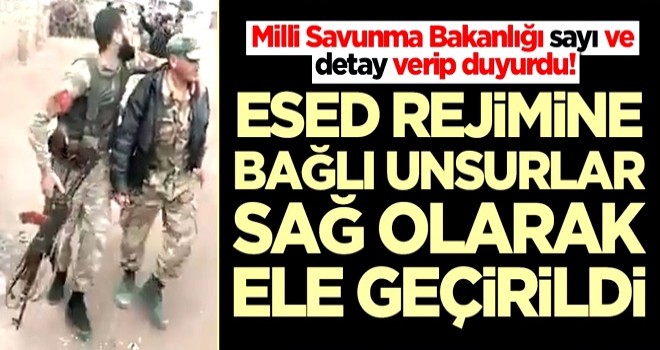 Milli Savunma Bakanlığı duyurdu! Esed rejimine bağlı unsurlar ele geçirildi