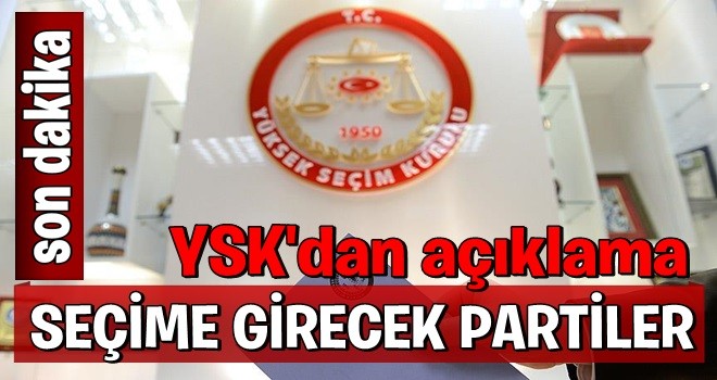 YSK, 24 Haziran seçimlerine girebilecek partileri açıkladı