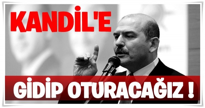 Süleyman Soylu: Kandil'e gidip oturacağız